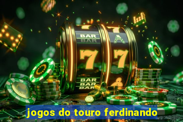 jogos do touro ferdinando